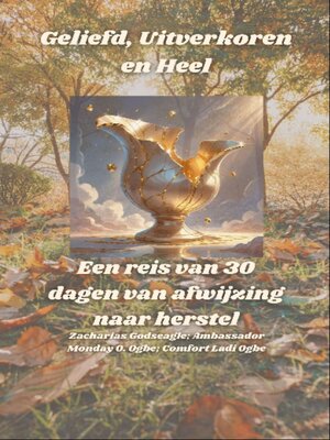 cover image of Geliefd, Uitverkoren en Heel--Een reis van 30 dagen van afwijzing naar herstel